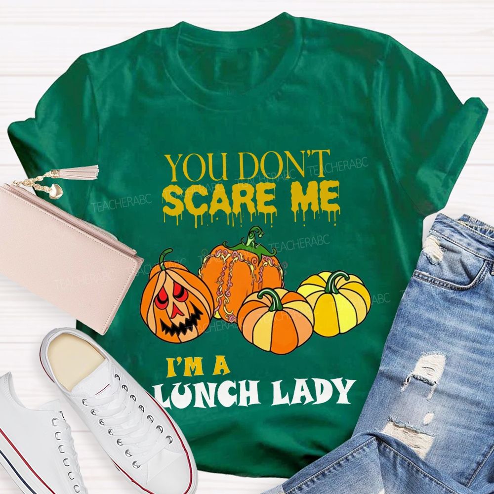You Don'T Scare Me I'M A Lunch Lady Halloween T-shirt