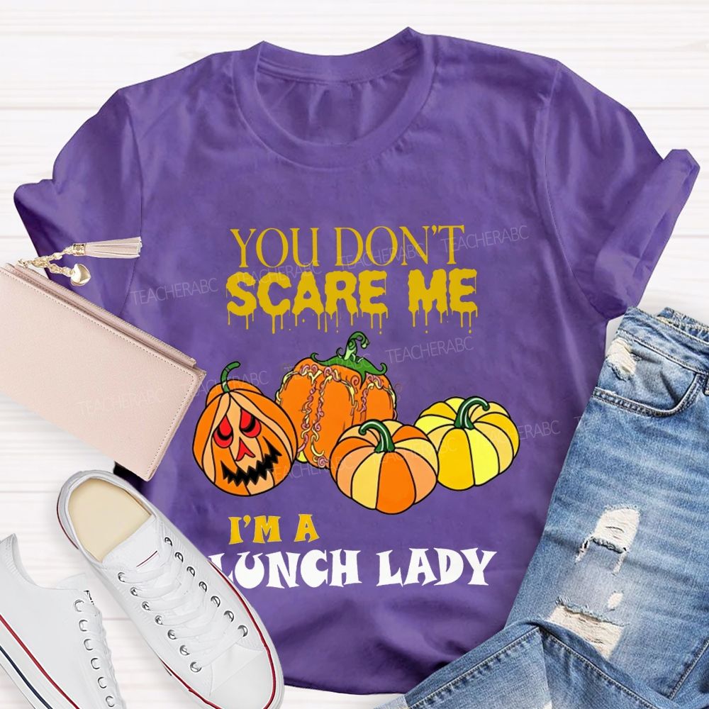 You Don'T Scare Me I'M A Lunch Lady Halloween T-shirt