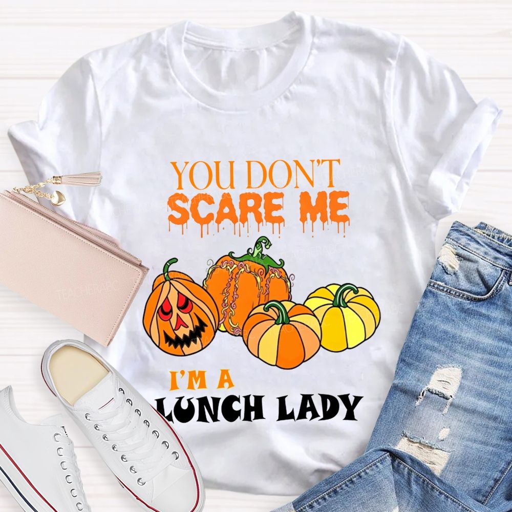 You Don'T Scare Me I'M A Lunch Lady Halloween T-shirt