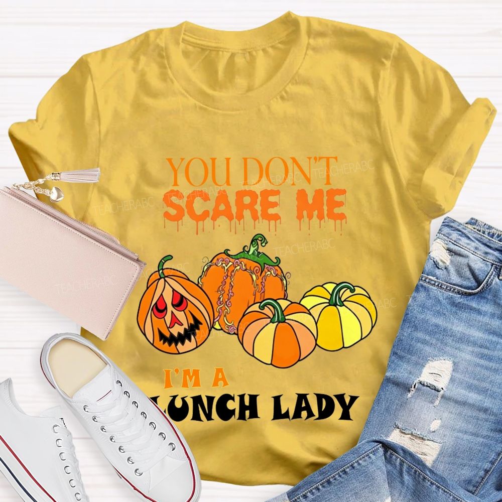 You Don'T Scare Me I'M A Lunch Lady Halloween T-shirt