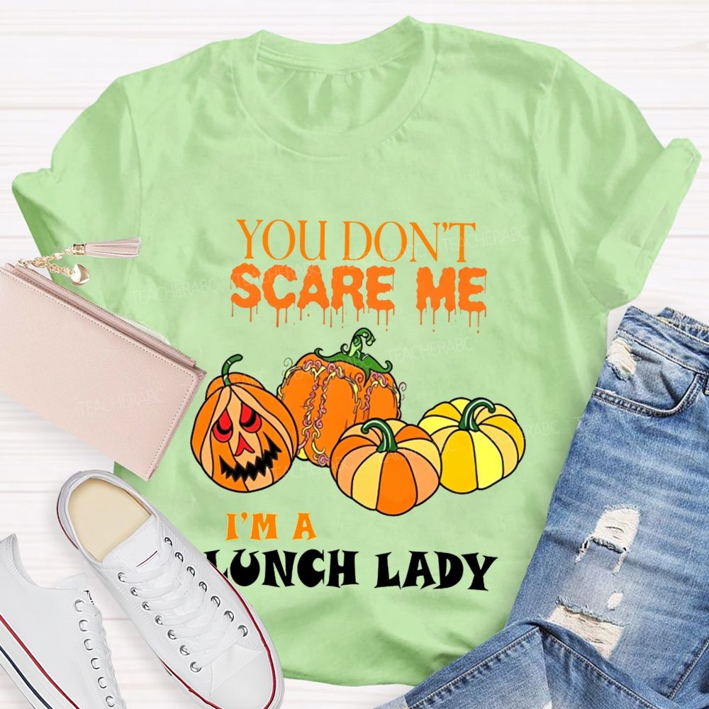 You Don'T Scare Me I'M A Lunch Lady Halloween T-shirt