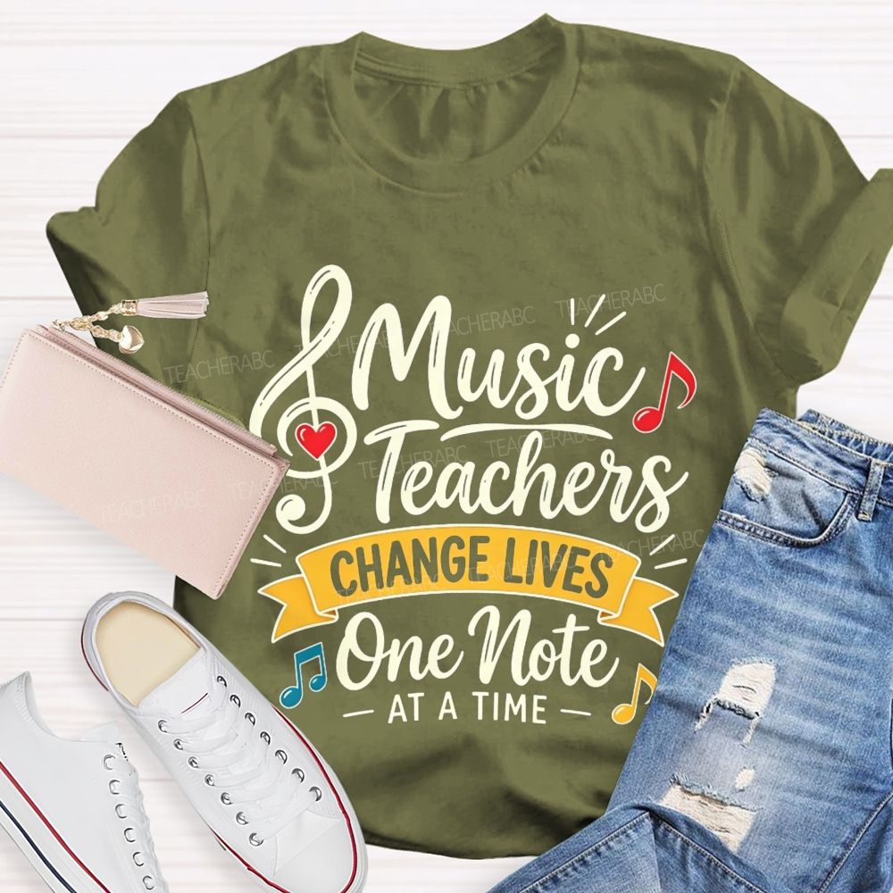 Music Teachers Change Lives One Note At A Time T-shirt
