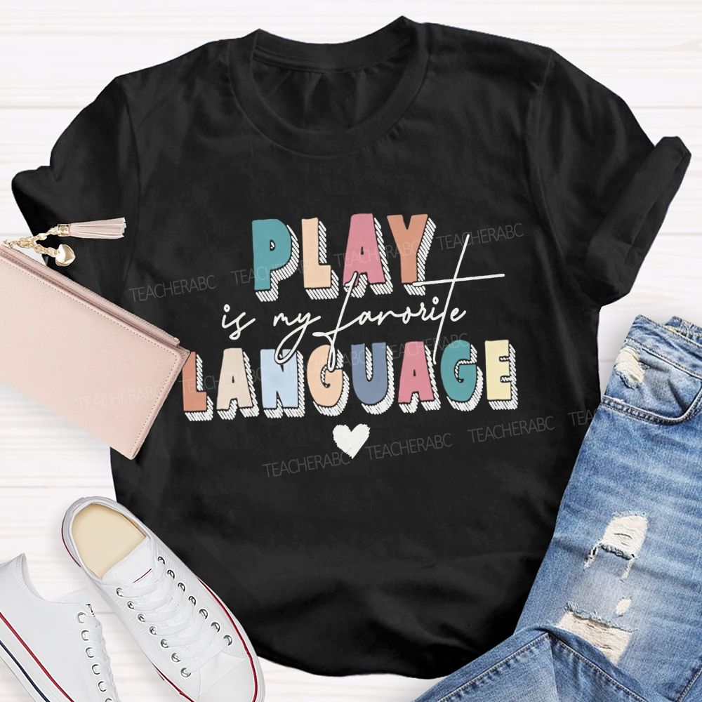 Play Is My Favorite Language Speech Therapist Teacher T-shirt
