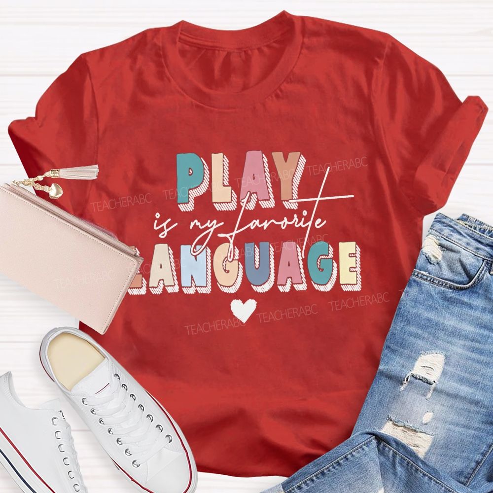 Play Is My Favorite Language Speech Therapist Teacher T-shirt