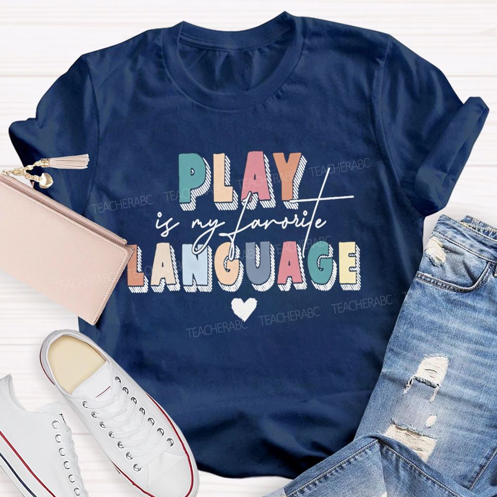 Play Is My Favorite Language Speech Therapist Teacher T-shirt