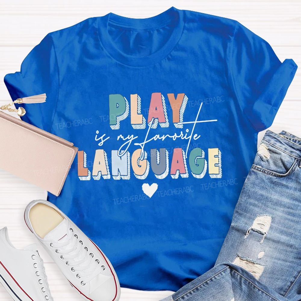 Play Is My Favorite Language Speech Therapist Teacher T-shirt
