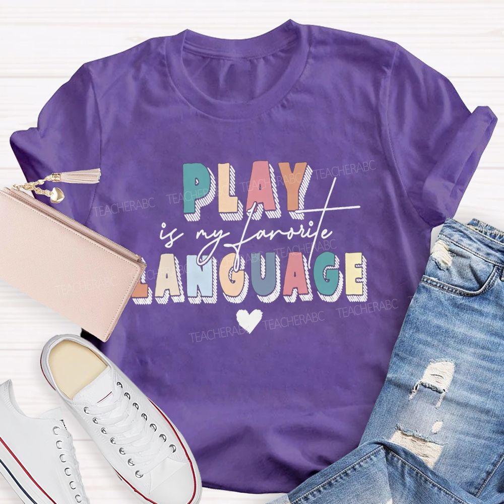 Play Is My Favorite Language Speech Therapist Teacher T-shirt