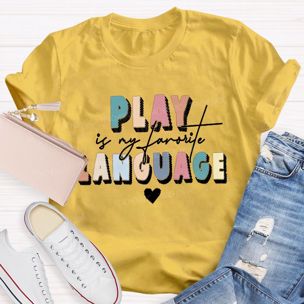 Play Is My Favorite Language Speech Therapist Teacher T-shirt