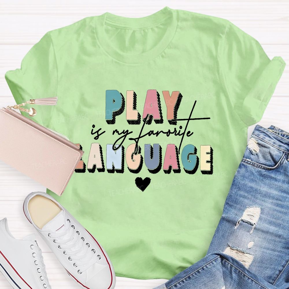 Play Is My Favorite Language Speech Therapist Teacher T-shirt