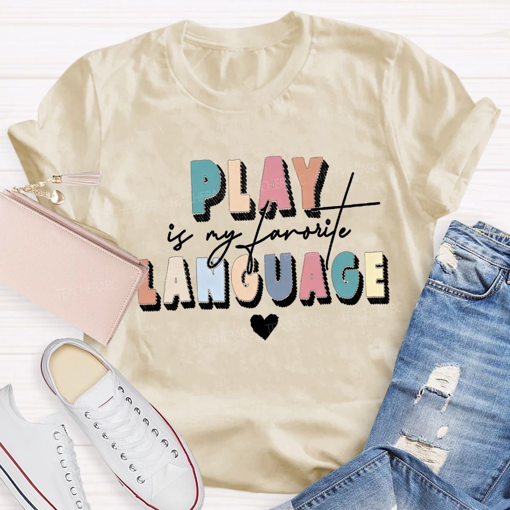 Play Is My Favorite Language Speech Therapist Teacher T-shirt