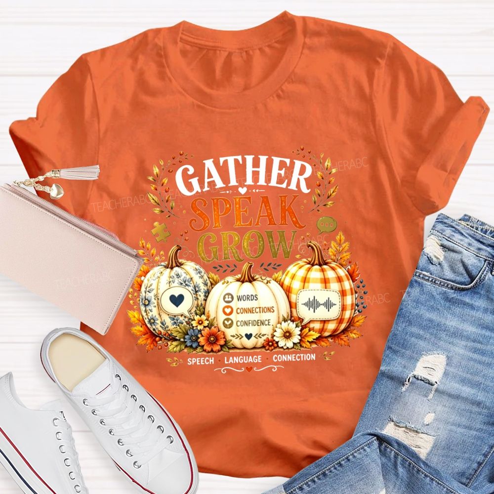 Gather Speak Grow Words Connections Confidence Teacher T-shirt