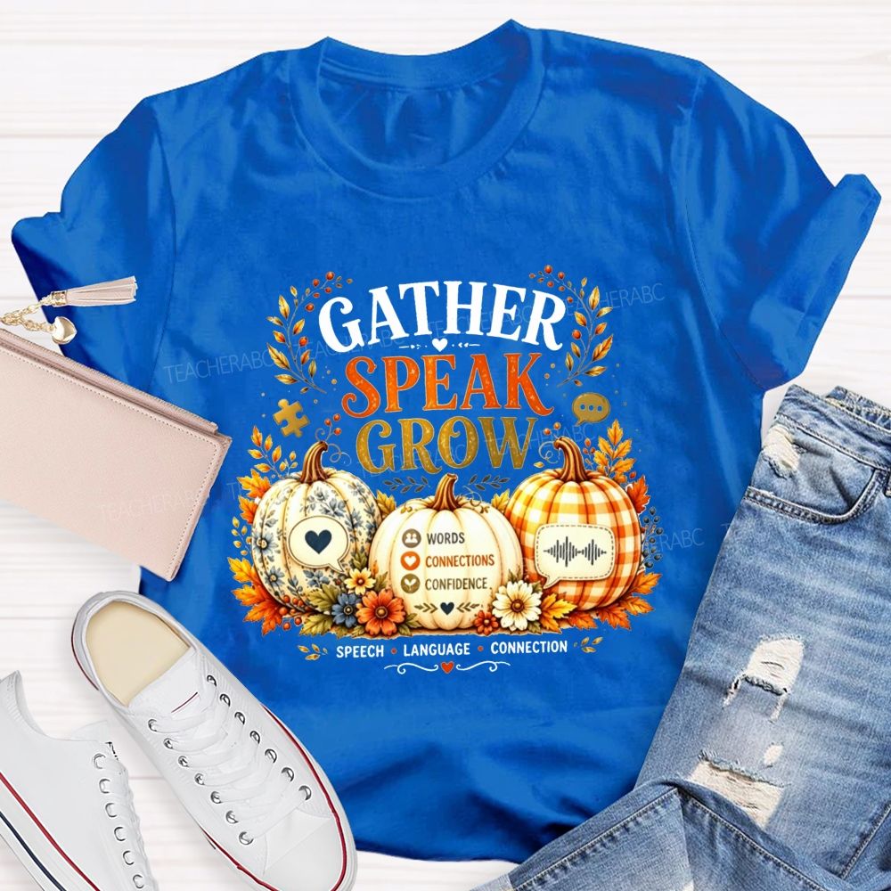 Gather Speak Grow Words Connections Confidence Teacher T-shirt