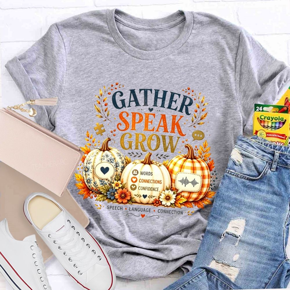 Gather Speak Grow Words Connections Confidence Teacher T-shirt
