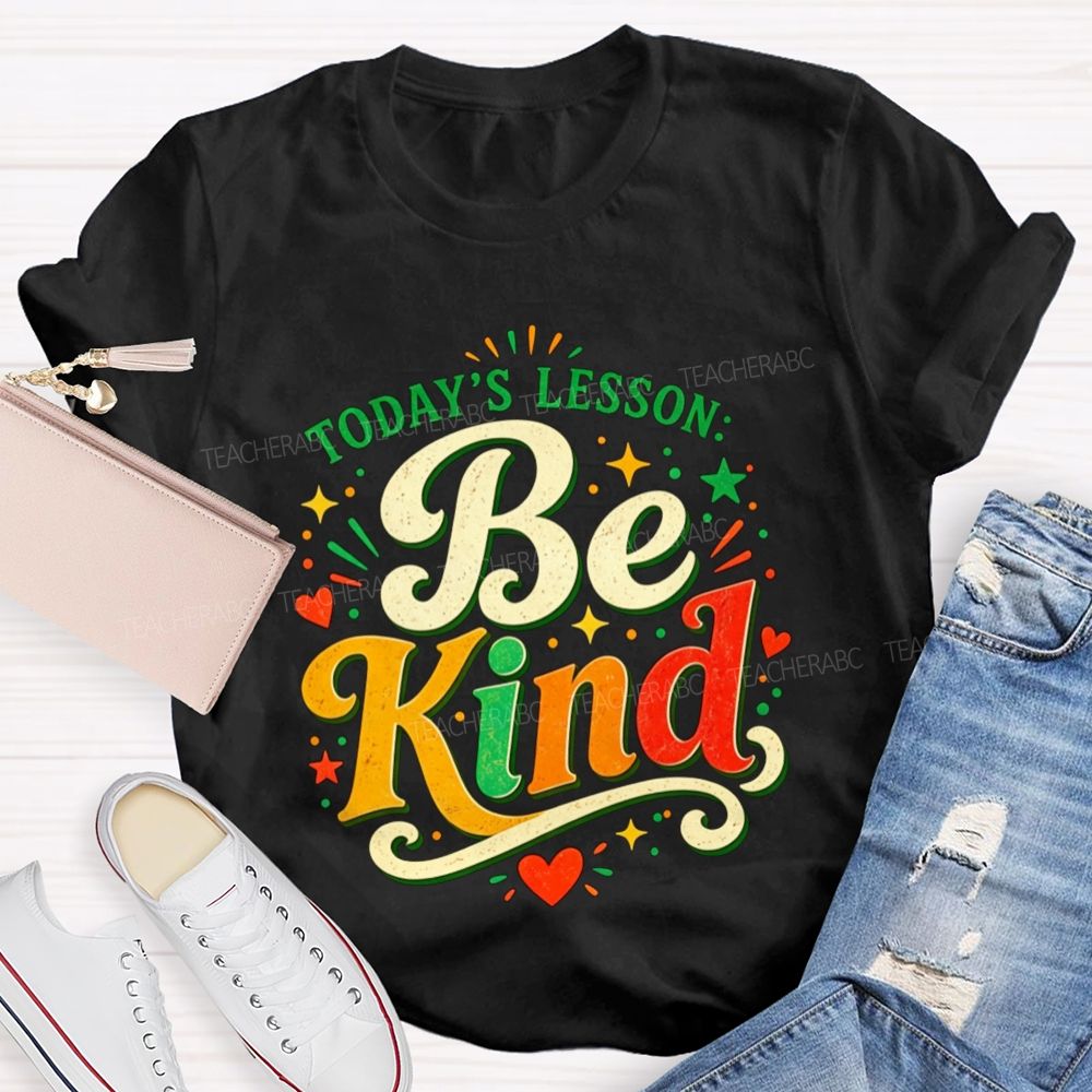 Today'S Lesson Be Kind Positive Educator Teacher T-shirt
