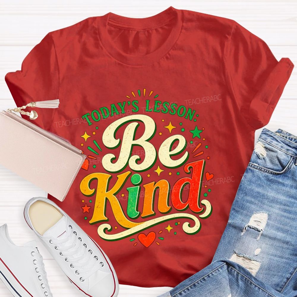 Today'S Lesson Be Kind Positive Educator Teacher T-shirt