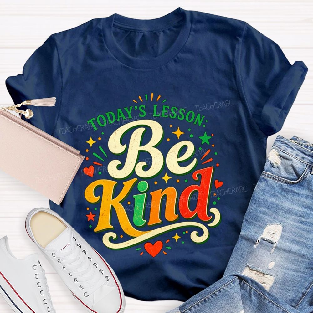 Today'S Lesson Be Kind Positive Educator Teacher T-shirt