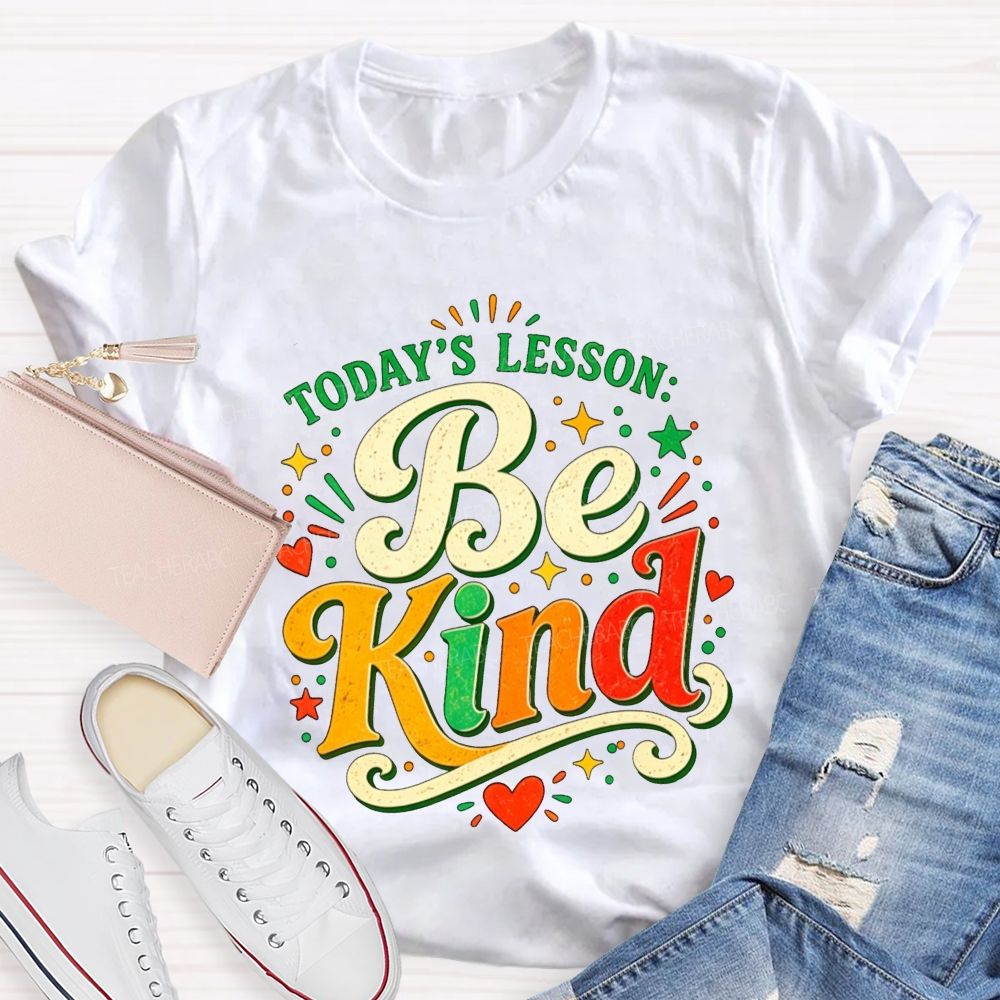 Today'S Lesson Be Kind Positive Educator Teacher T-shirt