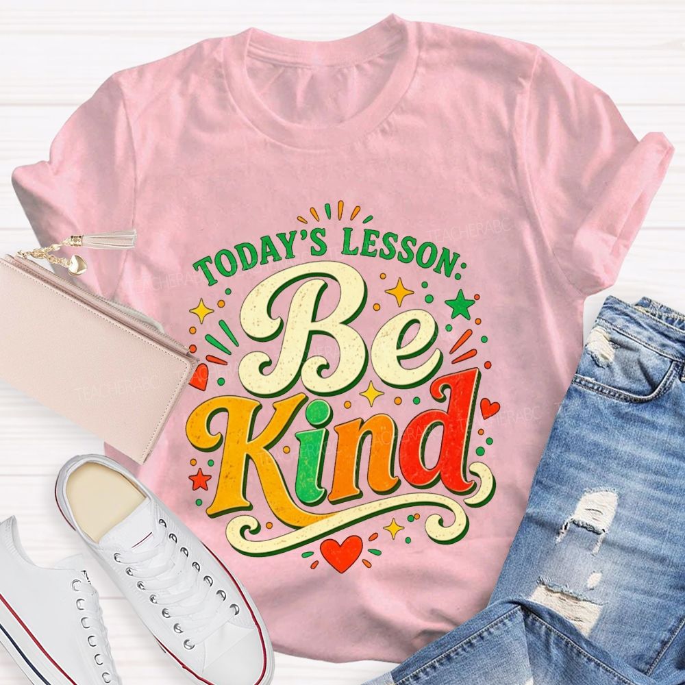 Today'S Lesson Be Kind Positive Educator Teacher T-shirt