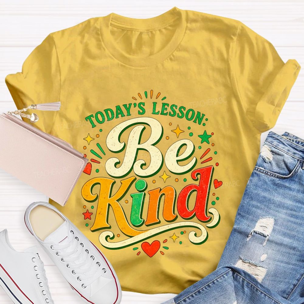 Today'S Lesson Be Kind Positive Educator Teacher T-shirt