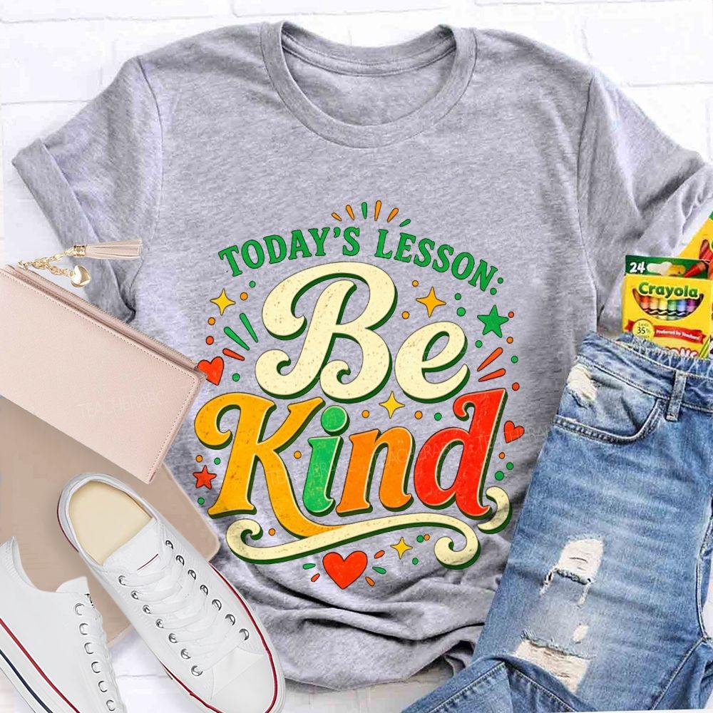 Today'S Lesson Be Kind Positive Educator Teacher T-shirt