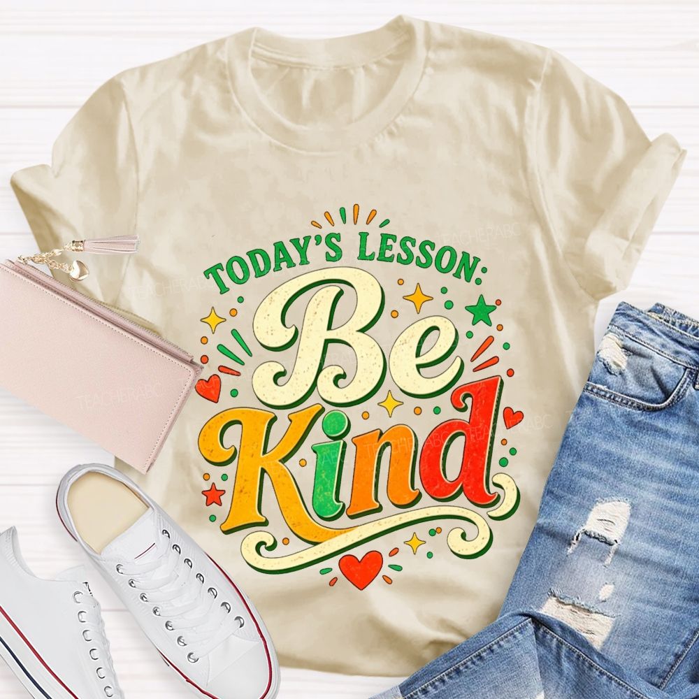Today'S Lesson Be Kind Positive Educator Teacher T-shirt