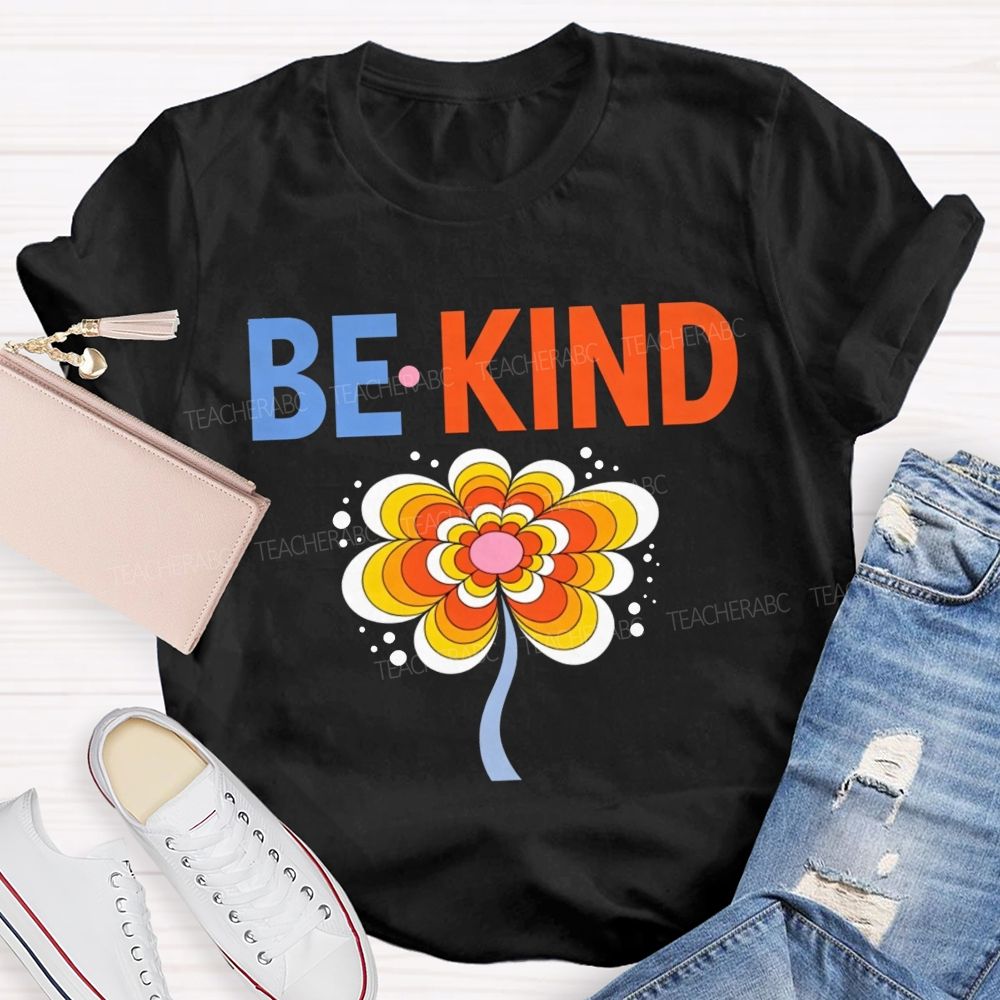 Be Kind Groovy Flower Positive Kindness Teacher Educator T-shirt