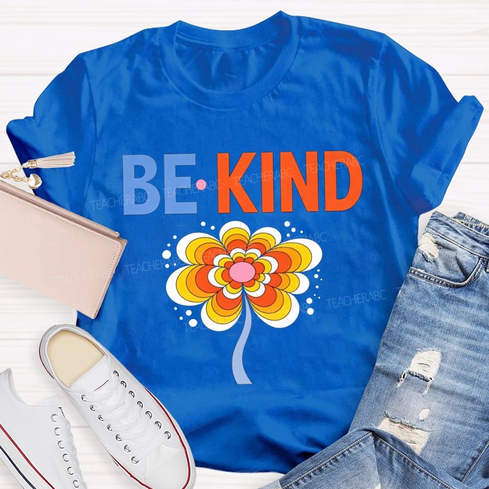 Be Kind Groovy Flower Positive Kindness Teacher Educator T-shirt