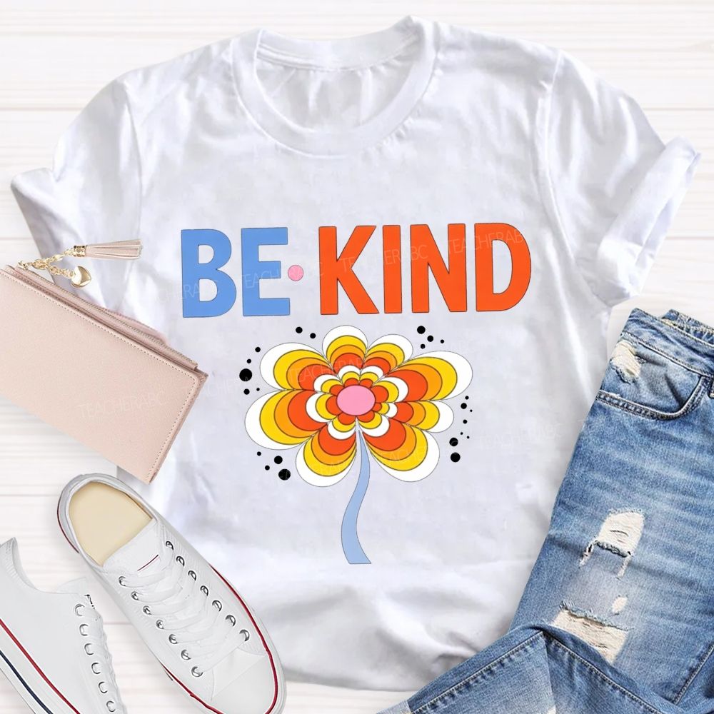 Be Kind Groovy Flower Positive Kindness Teacher Educator T-shirt