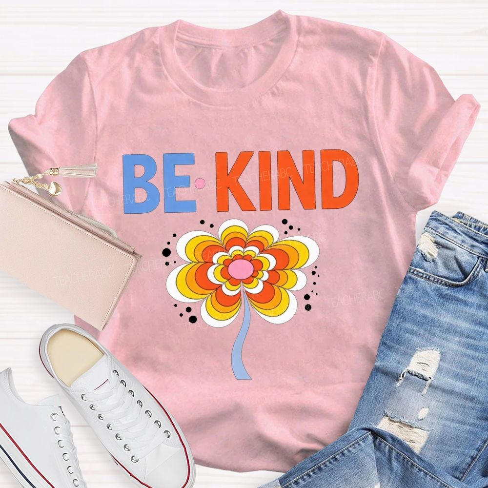 Be Kind Groovy Flower Positive Kindness Teacher Educator T-shirt