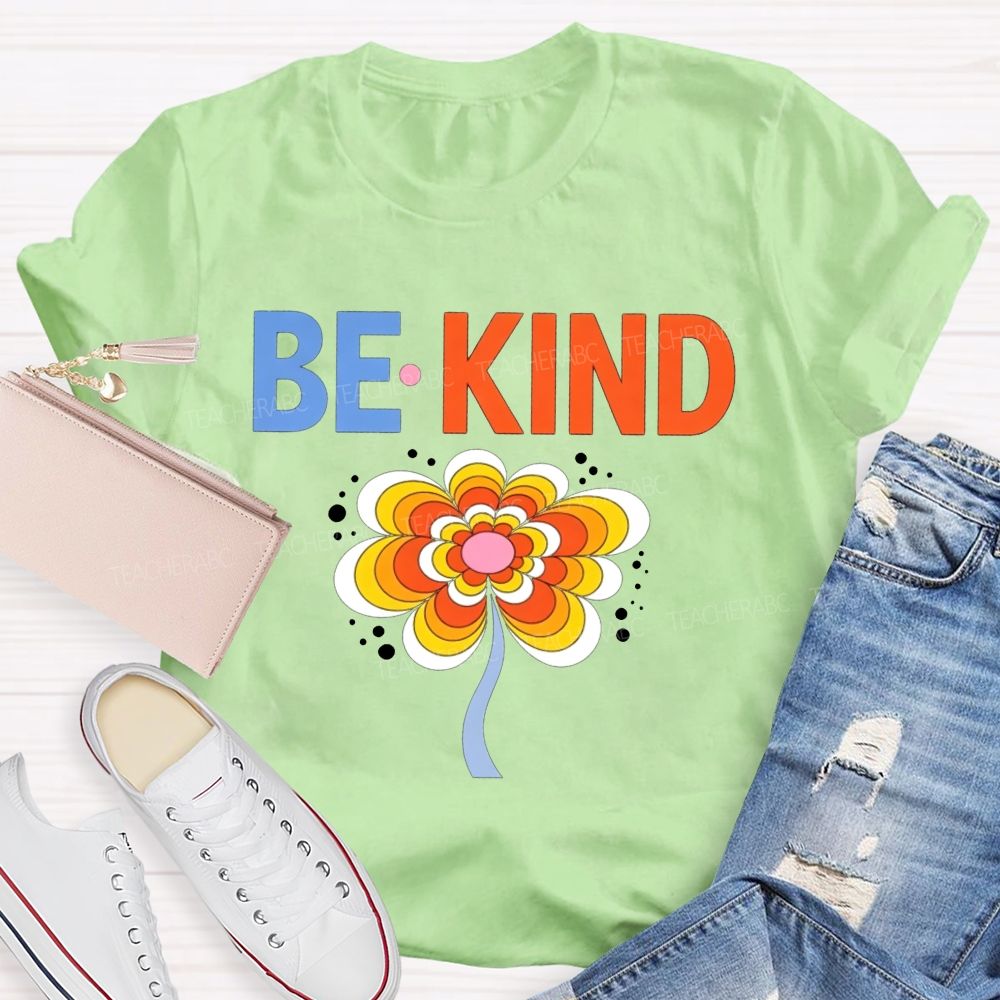 Be Kind Groovy Flower Positive Kindness Teacher Educator T-shirt