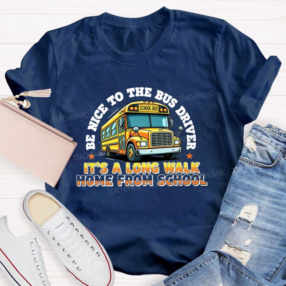 Be Nice To The Bus Driver School Bus T-shirt