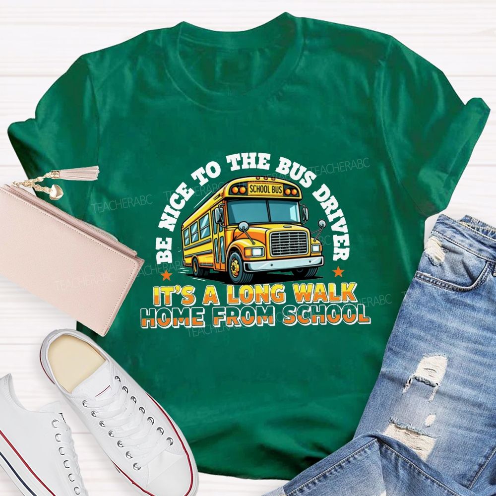 Be Nice To The Bus Driver School Bus T-shirt