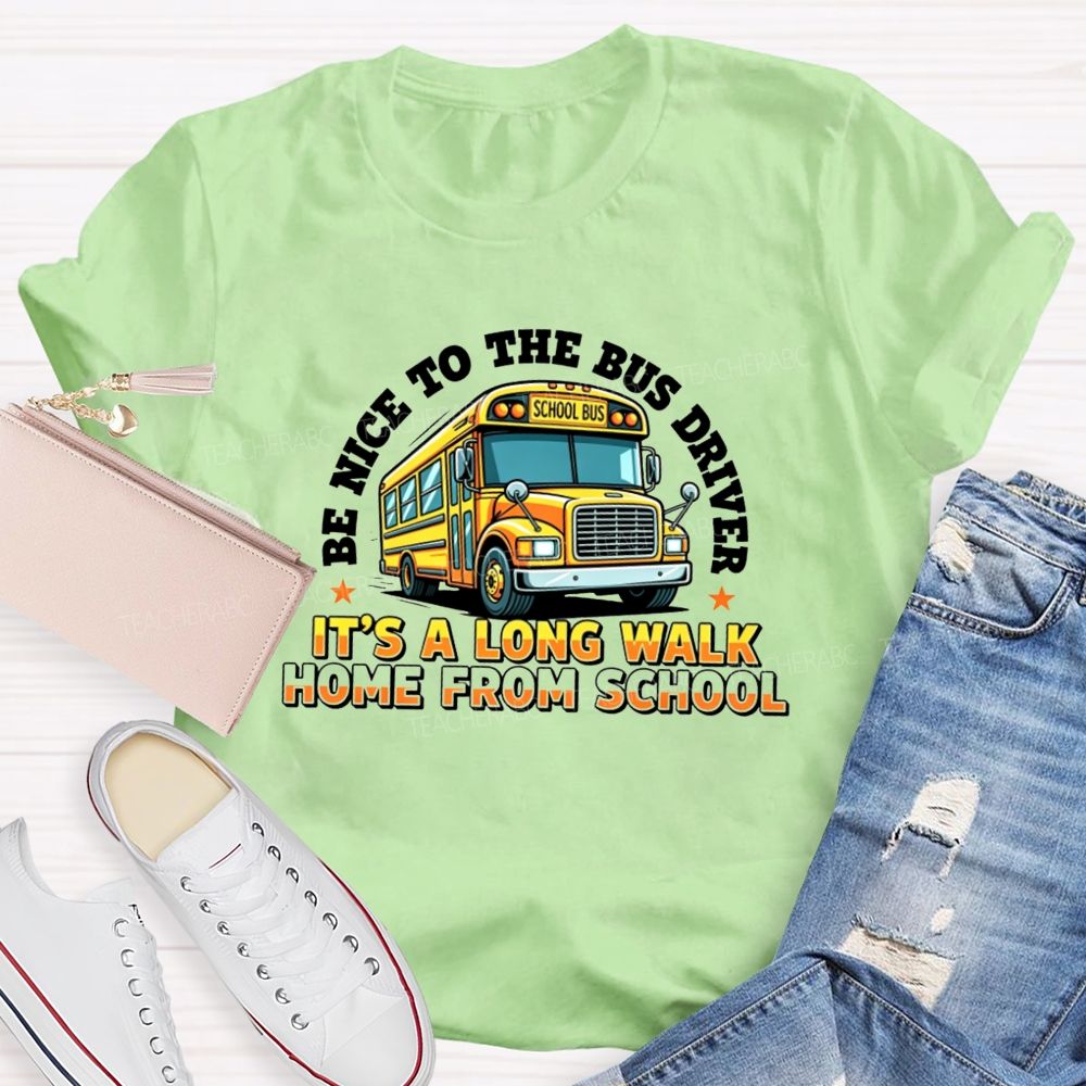 Be Nice To The Bus Driver School Bus T-shirt