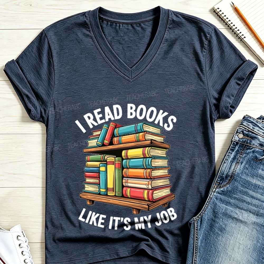 I Read Books Like It’s My Job Book Lover V Neck T-shirt