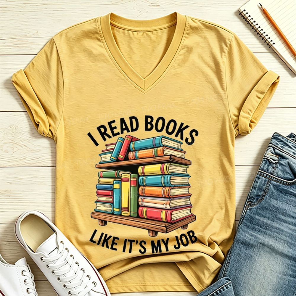I Read Books Like It’s My Job Book Lover V Neck T-shirt
