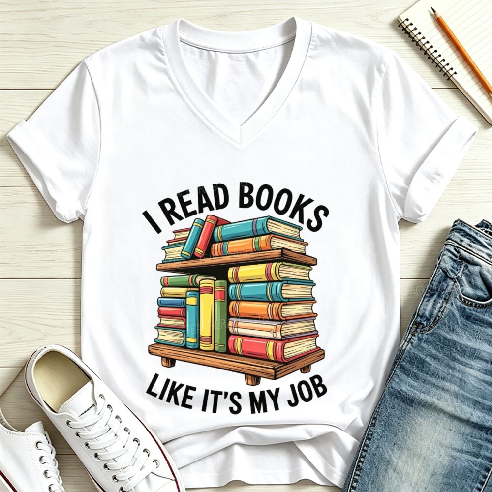I Read Books Like It’s My Job Book Lover V Neck T-shirt