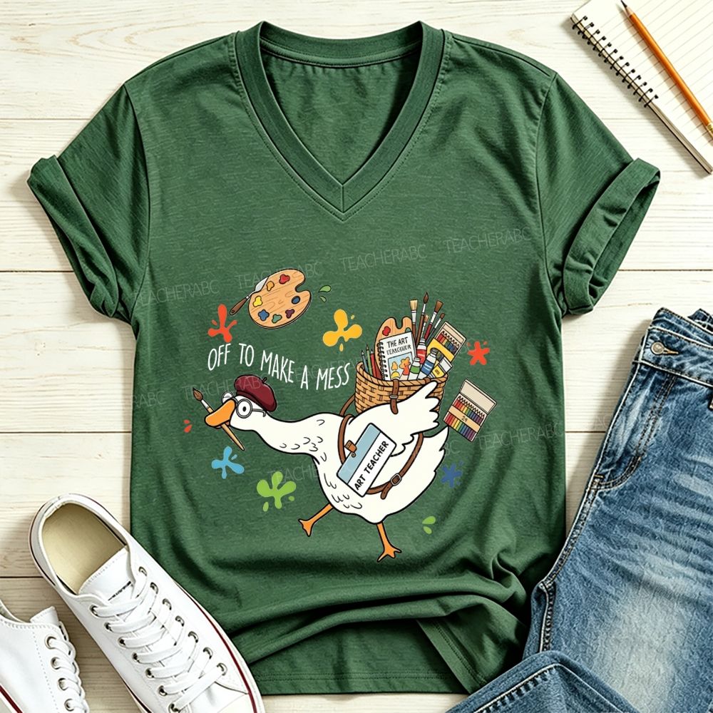 Off To Make A Mess Art Teacher Goose V Neck T-shirt