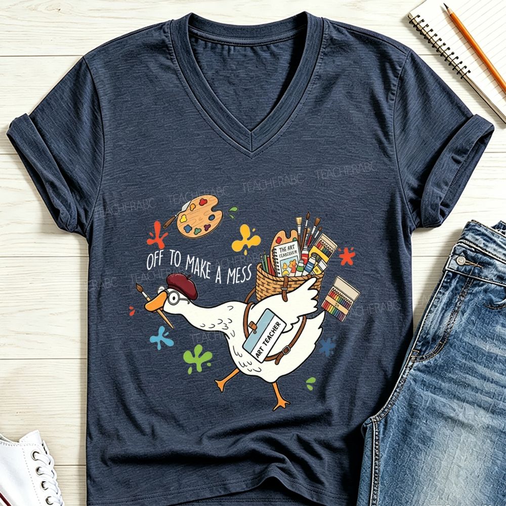 Off To Make A Mess Art Teacher Goose V Neck T-shirt