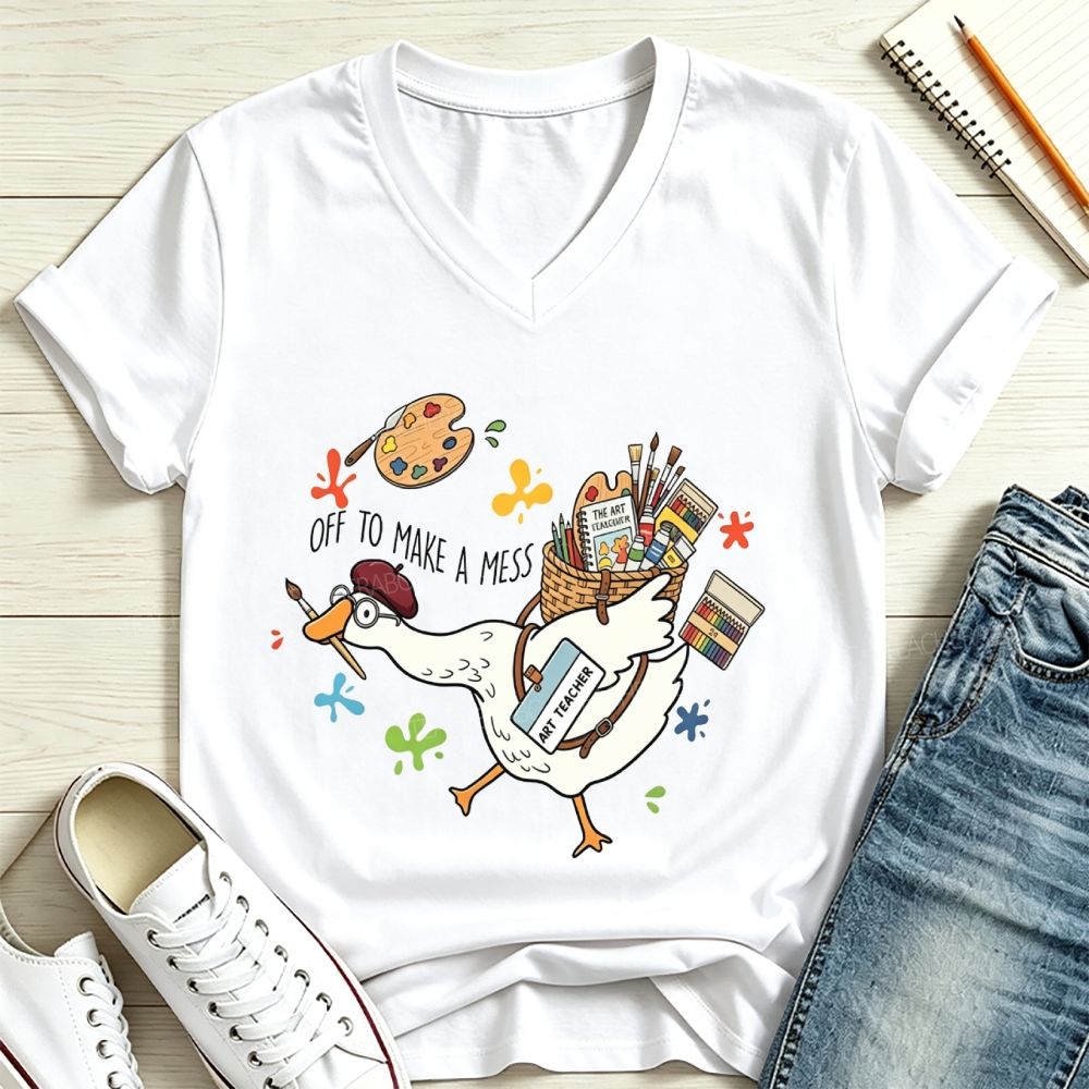 Off To Make A Mess Art Teacher Goose V Neck T-shirt