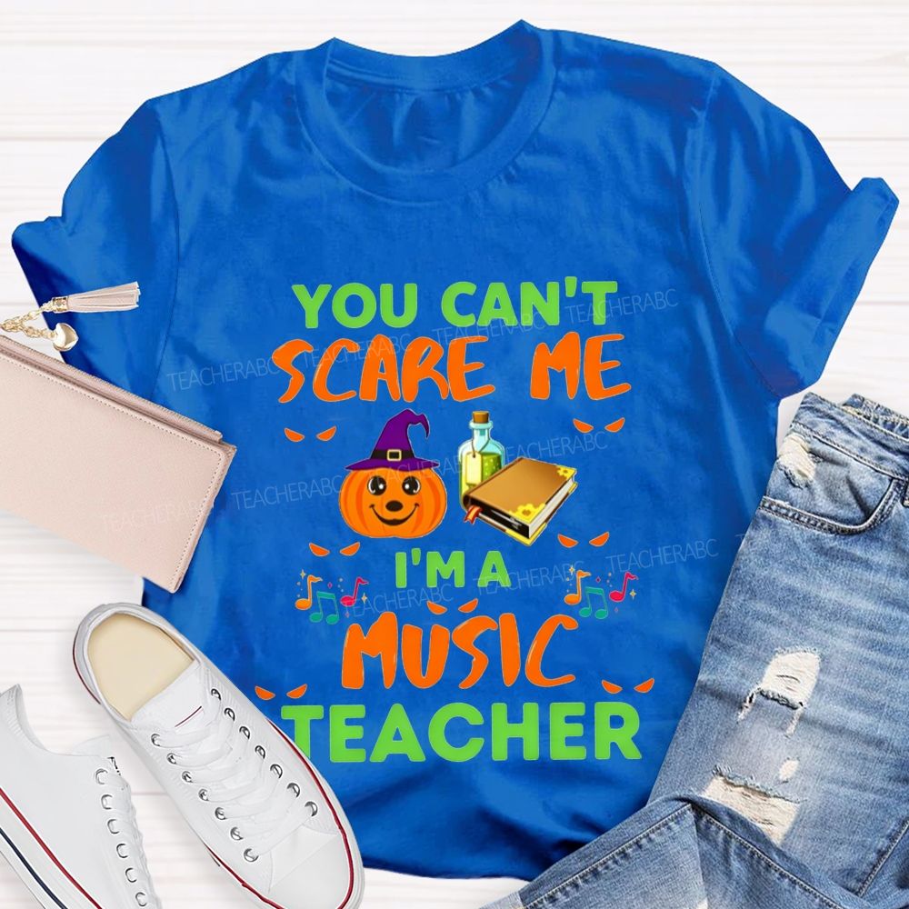 You Can't Scare Me I'm A Music Teacher Halloween Pumpkin Witch Teacher T-shirt