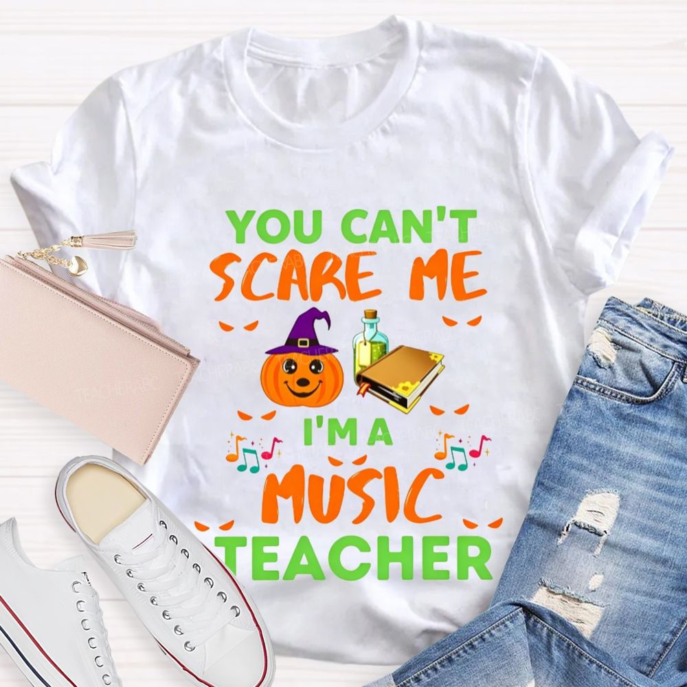 You Can't Scare Me I'm A Music Teacher Halloween Pumpkin Witch Teacher T-shirt