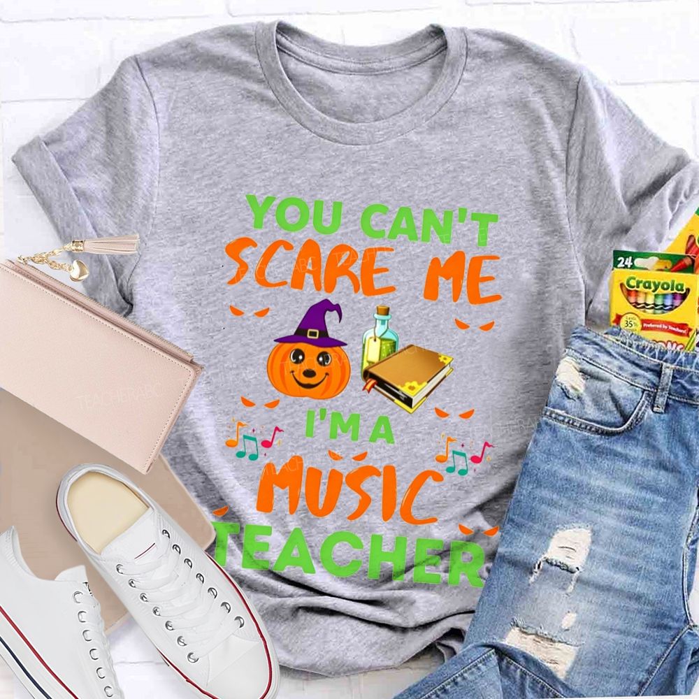 You Can't Scare Me I'm A Music Teacher Halloween Pumpkin Witch Teacher T-shirt