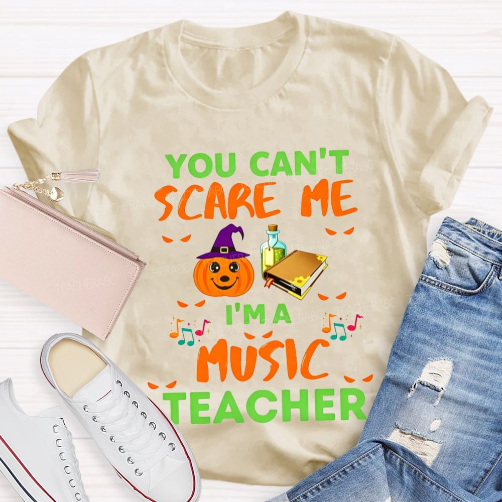 You Can't Scare Me I'm A Music Teacher Halloween Pumpkin Witch Teacher T-shirt