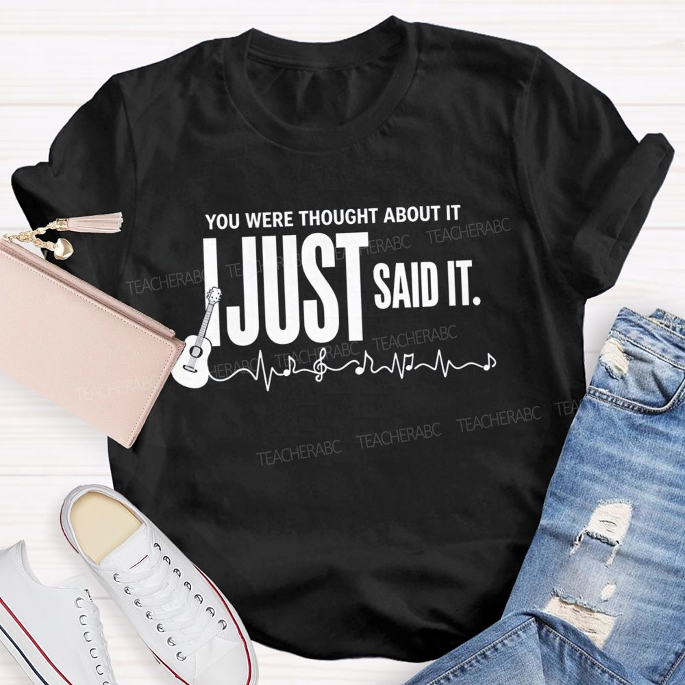 You Were Thought About It I Just Said It Guitar Music Heartbeat Teacher T-shirt