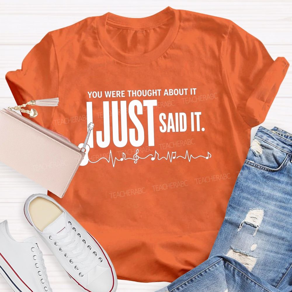 You Were Thought About It I Just Said It Guitar Music Heartbeat Teacher T-shirt