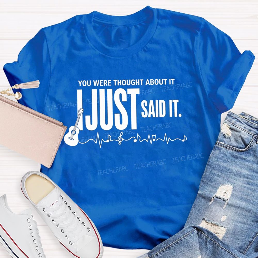 You Were Thought About It I Just Said It Guitar Music Heartbeat Teacher T-shirt