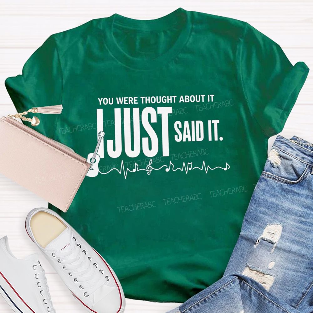 You Were Thought About It I Just Said It Guitar Music Heartbeat Teacher T-shirt