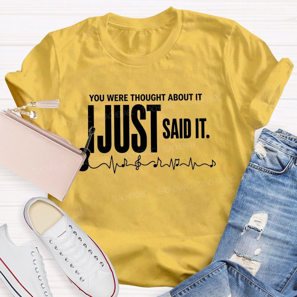 You Were Thought About It I Just Said It Guitar Music Heartbeat Teacher T-shirt