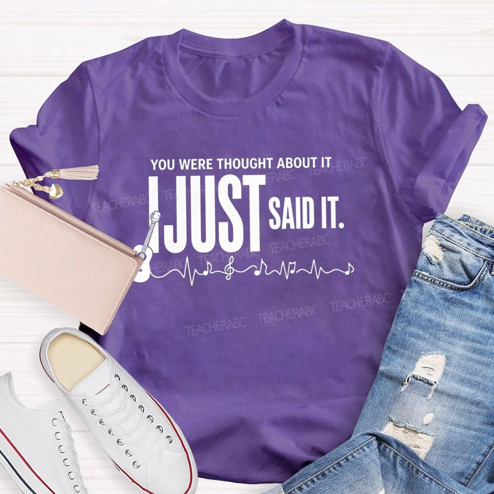 You Were Thought About It I Just Said It Guitar Music Heartbeat Teacher T-shirt