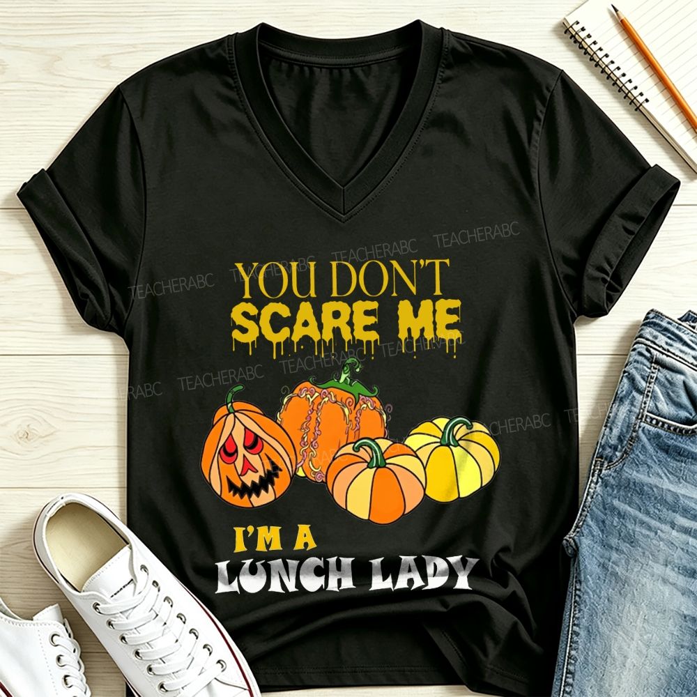 You Don'T Scare Me I'M A Lunch Lady Halloween Pumpkin Lunch Lady V Neck T-shirt